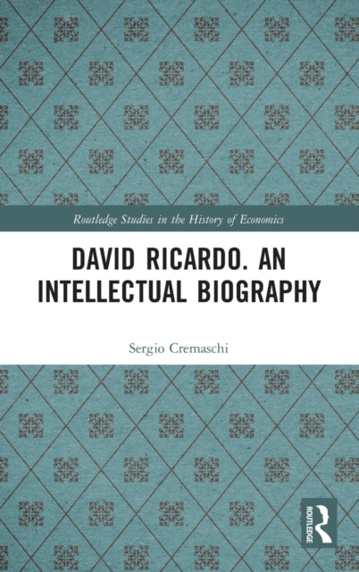 Book cover of: David Ricardo. An Intellectual Biography. By: Sergio Cremaschi