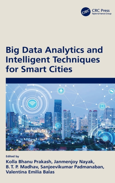 Book cover of: Big Data Analytics and Intelligent Techniques for Smart Cities. By: Kolla Bhanu Prakash