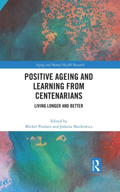 Book cover of: Positive Ageing and Learning from Centenarians. By: Michel Poulain