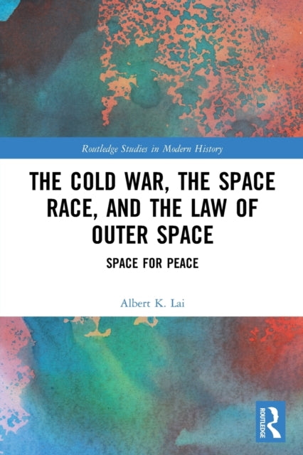 Book cover of: Cold War, the Space Race, and the Law of Outer Space. By: Albert K. Lai