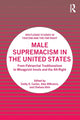 Book cover of: Male Supremacism in the United States. By: Emily K. Carian