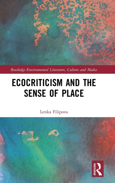 Book cover of: Ecocriticism and the Sense of Place. By: Lenka Filipova