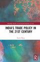 Book cover of: India’s Trade Policy in the 21st Century. By: Amita Batra