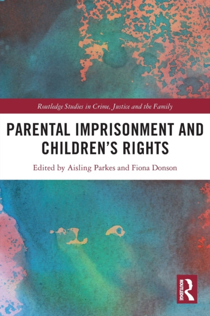 Book cover of: Parental Imprisonment and Children’s Rights. By: Aisling Parkes