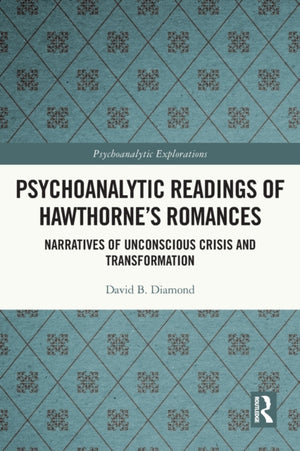 Psychoanalytic Readings of Hawthorne’s Romances
