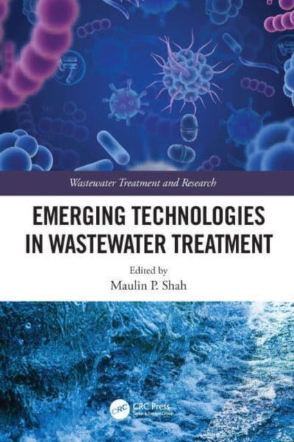 Book cover of: Emerging Technologies in Wastewater Treatment. By: Maulin P. Shah