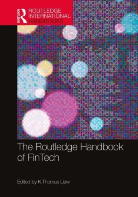 Book cover of: Routledge Handbook of FinTech. By: K. Thomas Liaw