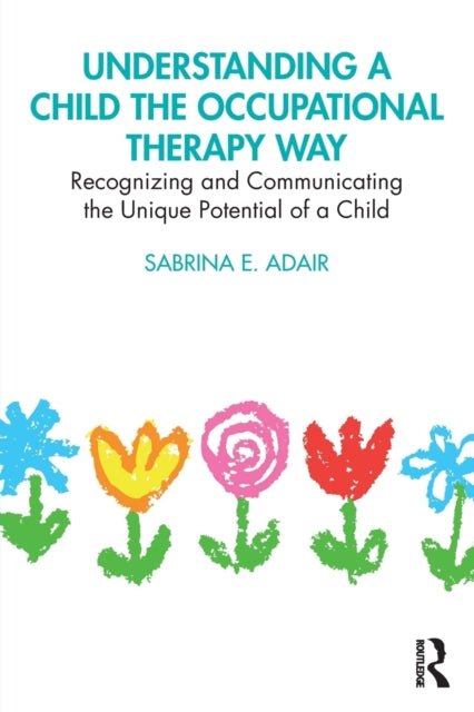 Book cover of: Understanding a Child the Occupational Therapy Way. By: Sabrina E. Adair
