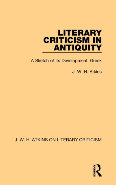Book cover of: Literary Criticism in Antiquity. By: J. W. H. Atkins