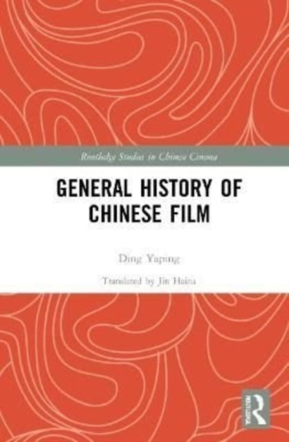 Book cover of: General History of Chinese Film. By: Yaping Ding