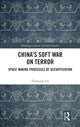 Book cover of: China’s Soft War on Terror. By: Tianyang Liu