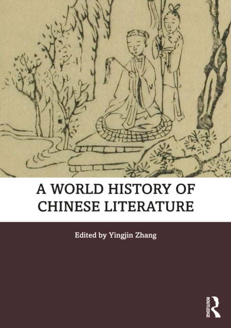 Book cover of: World History of Chinese Literature. By: Yingjin Zhang