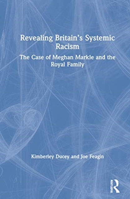 Book cover of: Revealing Britain’s Systemic Racism. By: Kimberley Ducey