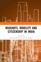 Book cover of: Migrants, Mobility and Citizenship in India. By: Ashwani Kumar