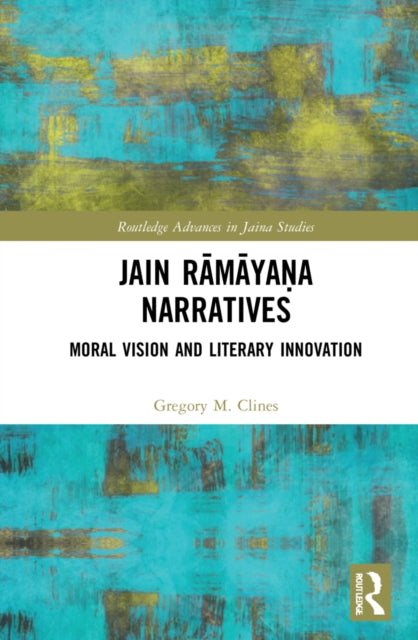Book cover of: Jain Ramayana Narratives. By: Gregory M. Clines