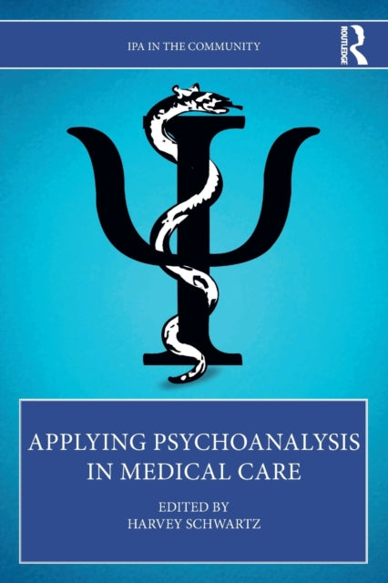 Book cover of: Applying Psychoanalysis in Medical Care. By: Harvey Schwartz