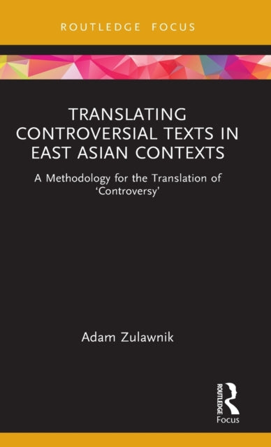 Book cover of: Translating Controversial Texts in East Asian Contexts. By: Adam Zulawnik