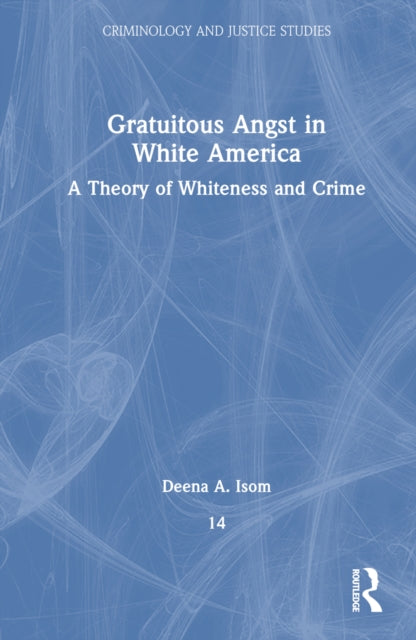 Book cover of: Gratuitous Angst in White America. By: Deena A. Isom