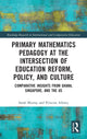 Book cover of: Primary Mathematics Pedagogy at the Intersection of Education Reform, Policy, and Culture. By: Sarah Murray