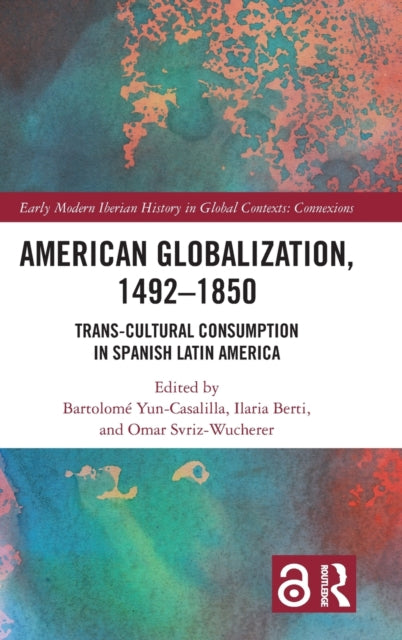 Book cover of: American Globalization, 1492–1850. By: Bartolomé Yun Casalilla
