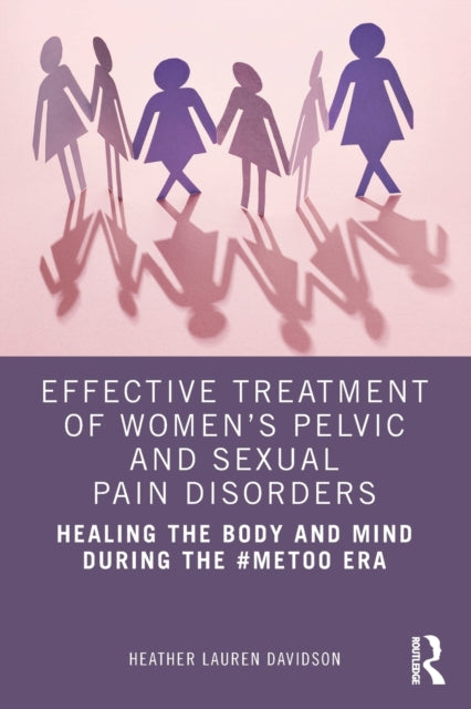 Book cover of: Effective Treatment of Women’s Pelvic and Sexual Pain Disorders. By: Heather L. Davidson