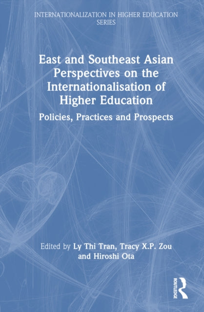 Book cover of: East and Southeast Asian Perspectives on the Internationalisation of Higher Education. By: Ly Thi Tran