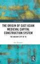Book cover of: Origin of East Asian Medieval Capital Construction System. By: Runzhen Niu