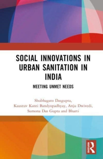 Book cover of: Social Innovations in Urban Sanitation in India. By: Shubhagato Dasgupta