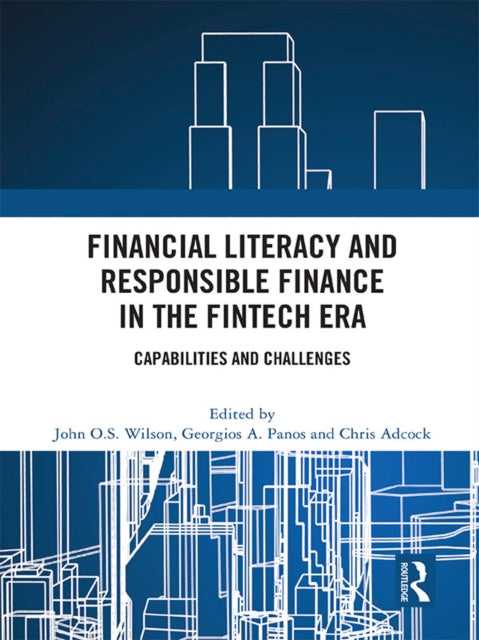 Book cover of: Financial Literacy and Responsible Finance in the FinTech Era. By: Chris Adcock