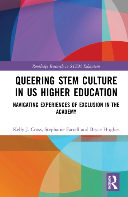 Book cover of: Queering STEM Culture in US Higher Education. By: Kelly J. Cross