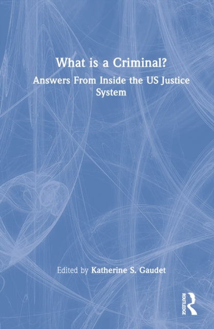 Book cover of: What Is a Criminal?. By: Katherine S. Gaudet