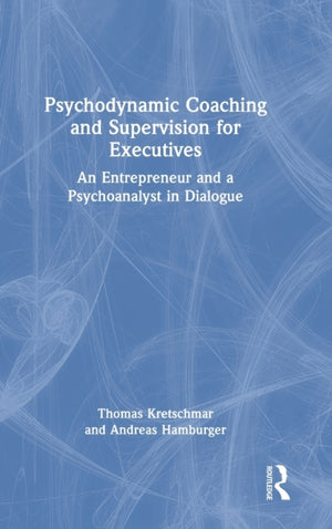 Psychodynamic Coaching and Supervision for Executives