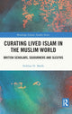 Book cover of: Curating Lived Islam in the Muslim World. By: Iftikhar Haider Malik
