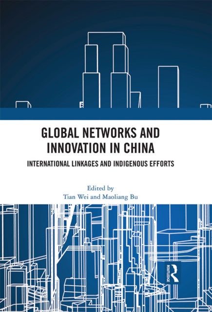 Book cover of: Global Networks and Innovation in China. By: Tian Wei