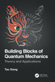 Book cover of: Building Blocks of Quantum Mechanics. By: Tao Xiang