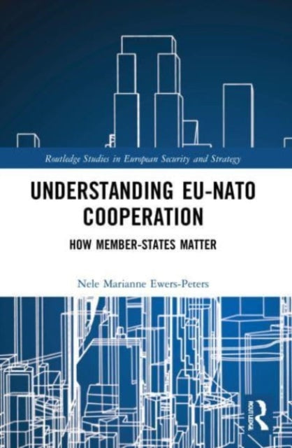Book cover of: Understanding EU-NATO Cooperation. By: Nele Marianne Ewers-Peters