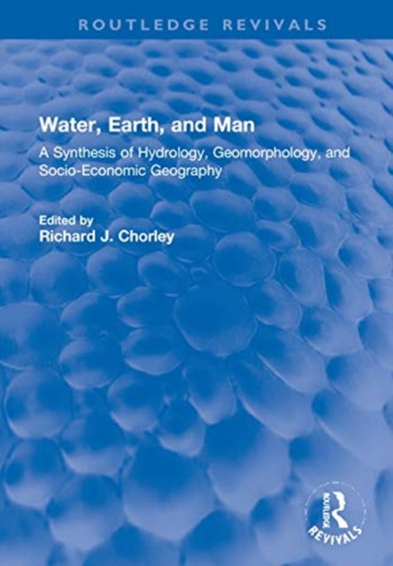 Book cover of: Water, Earth, and Man. By: Richard J. Chorley