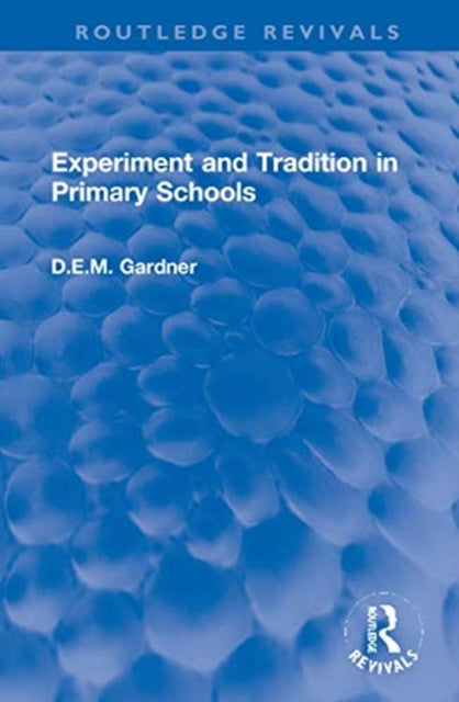Book cover of: Experiment and Tradition in Primary Schools. By: Dorothy E. M. Gardner