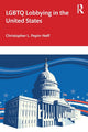 Book cover of: LGBTQ Lobbying in the United States. By: Christopher L. Pepin-Neff