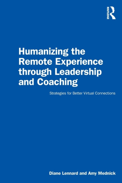 Book cover of: Humanizing the Remote Experience through Leadership and Coaching. By: Diane Lennard