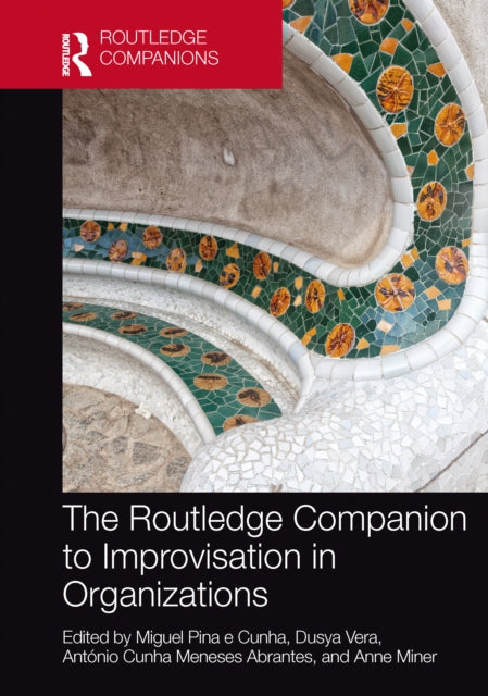 Book cover of: Routledge Companion to Improvisation in Organizations. By: Miguel Pina e. Cunha
