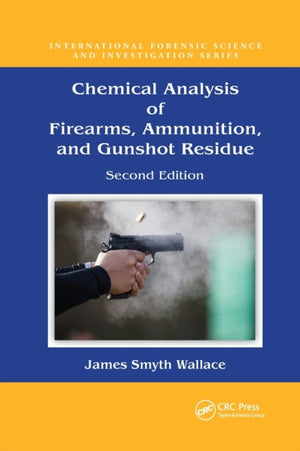 Chemical Analysis of Firearms, Ammunition, and Gunshot Residue