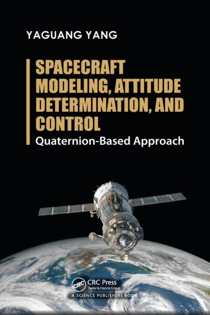 Book cover of: Spacecraft Modeling, Attitude Determination, and Control. By: Yaguang Yang