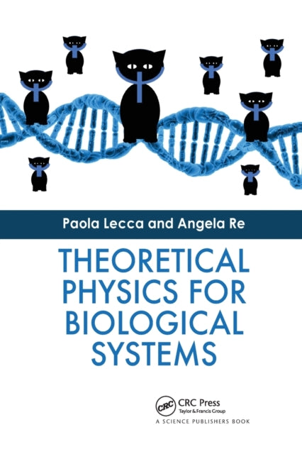 Book cover of: Theoretical Physics for Biological Systems. By: Paola Lecca