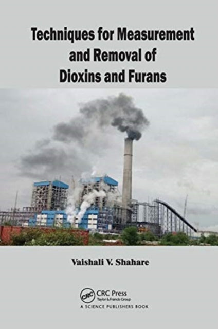 Book cover of: Techniques for Measurement and Removal of Dioxins and Furans. By: Vaishali V. Shahare