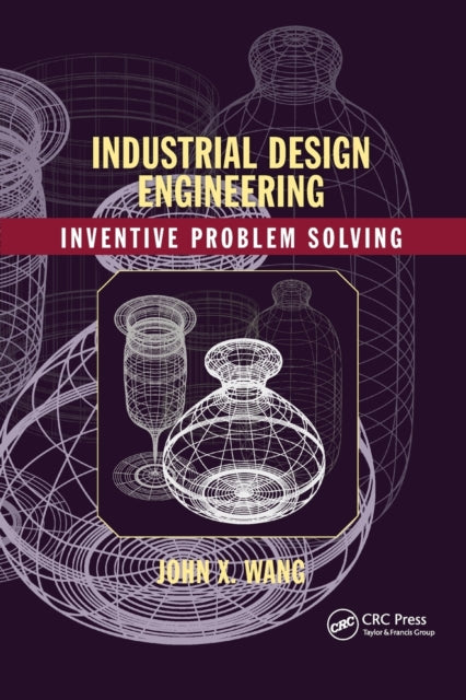 Book cover of: Industrial Design Engineering. By: John X. Wang