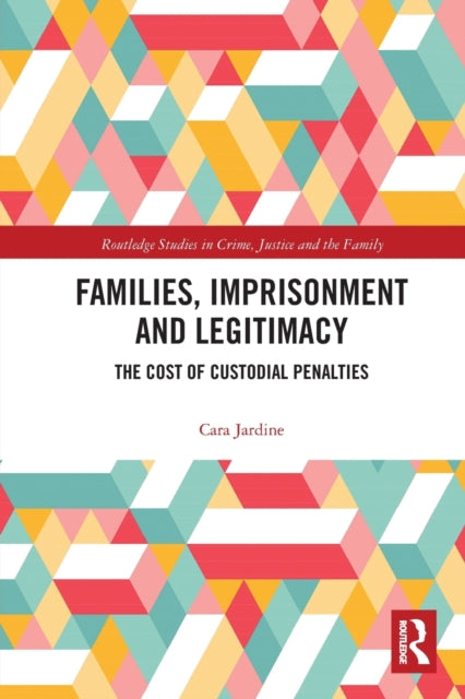 Book cover of: Families, Imprisonment and Legitimacy. By: Cara Jardine