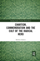 Book cover of: Chartism, Commemoration and the Cult of the Radical Hero. By: Matthew Roberts