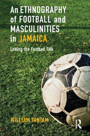 Ethnography of Football and Masculinities in Jamaica
