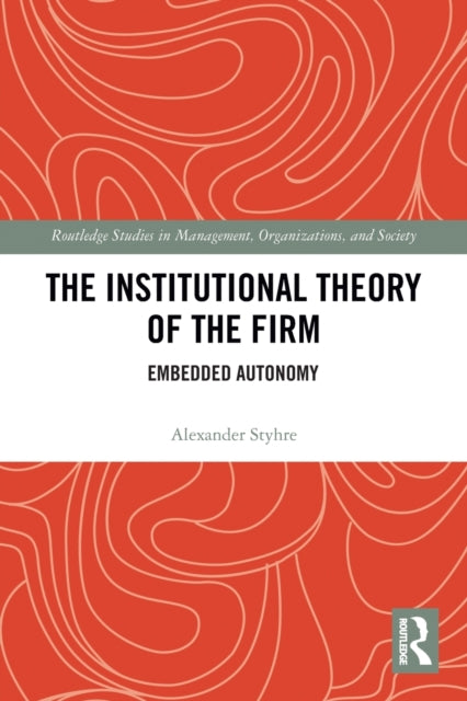 Book cover of: Institutional Theory of the Firm. By: Alexander Styhre